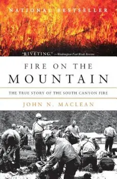 Fire on the Mountain: The True Story of the South Canyon Fire, Paperback/John N. MacLean