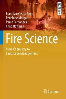 Fire Science: From Chemistry to Landscape Management, Paperback/Francisco Castro Rego