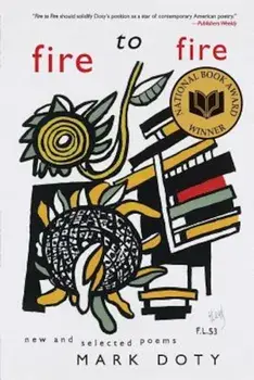 Fire to Fire: New and Selected Poems, Paperback/Mark Doty