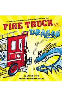 Fire Truck vs. Dragon - Chris Barton