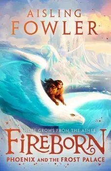 Fireborn: Phoenix and the Frost Palace, Paperback/Aisling Fowler