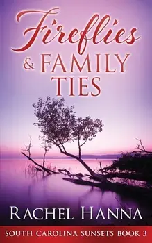 Fireflies & Family Ties, Paperback/Rachel Hanna