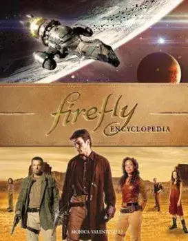 Firefly Encyclopedia, Hardcover/Monica Valentinelli