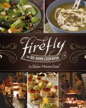 Firefly - The Big Damn Cookbook, Hardcover/Chelsea Monroe-Cassel