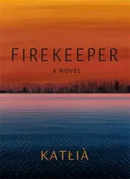Firekeeper. A Novel, Paperback/Katlia