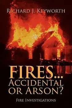 Fires...Accidental or Arson?: Fire Investigations, Paperback/Richard J. Keyworth