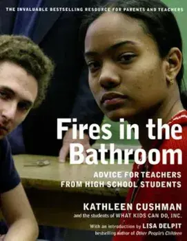 Fires in the Bathroom: Advice for Teachers from High School Students, Paperback/Kathleen Cushman