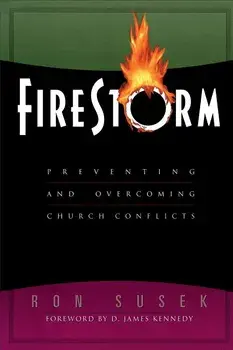 Firestorm: Preventing and Overcoming Church Conflicts, Paperback/Ron Susek
