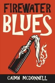 Firewater Blues, Paperback/Caimh Mcdonnell