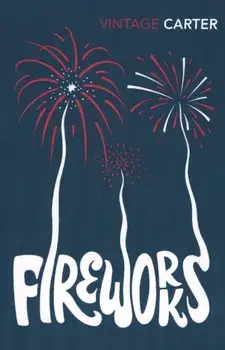 Fireworks, Paperback/Angela Carter