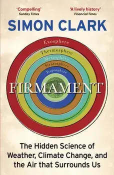 Firmament. The Hidden Science of Weather, Climate Change and the Air That Surrounds Us, Paperback/Simon Clark