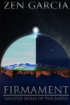 Firmament: Vaulted Dome of the Earth, Paperback/Zen Garcia