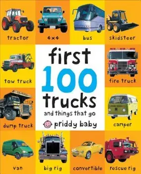 First 100 Trucks, Hardcover/Roger Priddy