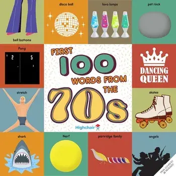 First 100 Words From the 70s, Board book/Insight Kids