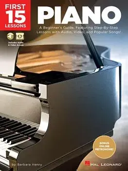 First 15 Lessons - Piano: A Beginner's Guide, Featuring Step-By-Step Lessons with Audio, Video, and Popular Songs!, Paperback/Barbara Henry