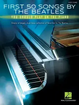 First 50 Songs by the Beatles You Should Play on the Piano, Paperback/The Beatles