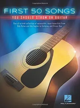First 50 Songs You Should Strum on Guitar. You Should Strum on Guitar/Hal Leonard Publishing Corporation