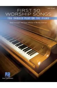 First 50 Worship Songs You Should Play on Piano - Hal Leonard Corp