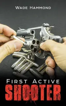 First Active Shooter, Paperback/Wade Hammond
