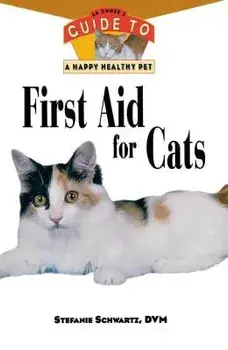 First Aid for Cats: An Owner's Guide to a Happy Healthy Pet, Paperback/Stefanie Schwartz