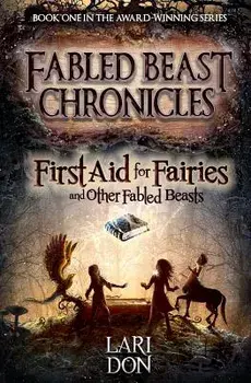 First Aid for Fairies and Other Fabled Beasts/Lari Don
