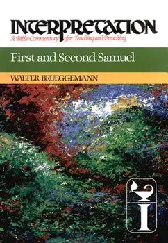 First and Second Samuel: Interpretation: A Bible Commentary for Teaching and Preaching, Hardcover/Walter Brueggemann