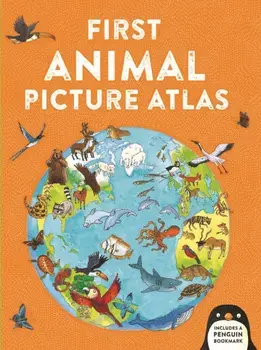 First Animal Picture Atlas. Meet 475 Awesome Animals From Around the World, Hardback/Deborah Chancellor