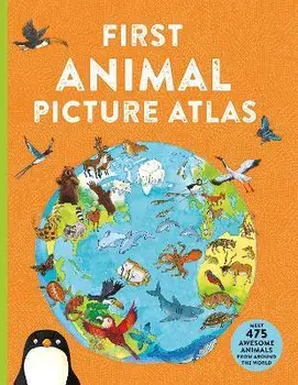 First Animal Picture Atlas. Meet 475 Awesome Animals From Around the World, Paperback/Deborah Chancellor