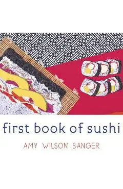 First Book of Sushi - Amy Wilson Sanger