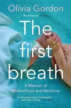 First Breath. A Memoir of Motherhood and Medicine, Paperback/Olivia Gordon