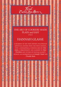 First Catch Your Hare. The Art of Cookery Made Plain and Easy (1747), Revised ed., Paperback/Hannah Glasse