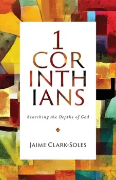 First Corinthians: Searching the Depths of God, Paperback/Jaime Clark-Soles