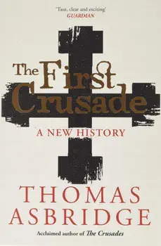 First Crusade. A New History, Paperback/Thomas Asbridge