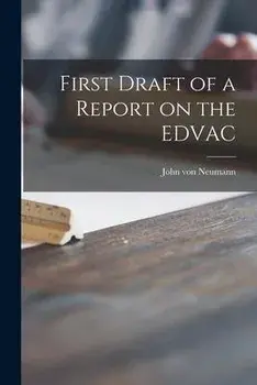 First Draft of a Report on the EDVAC, Paperback/John Von Neumann
