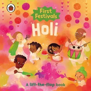 First Festivals: Holi. A lift-the-flap book, Board book/Ladybird