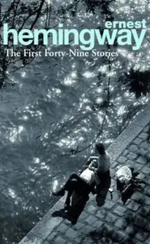 First Forty-Nine Stories, Paperback/Ernest Hemingway