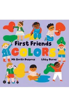 First Friends: Colors - Mk Smith Despres