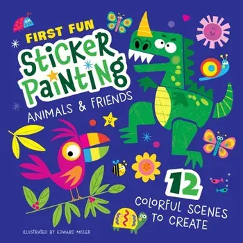 First Fun: Sticker Painting Animals & Friends. 12 Colorful Scenes to Create, Paperback/Edward Miller