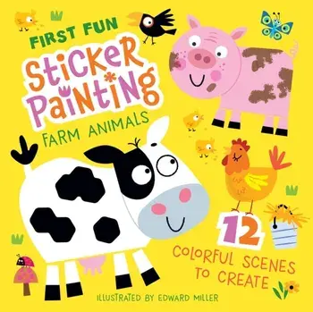 First Fun: Sticker Painting Farm Animals. 12 Colorful Scenes to Create, Paperback/Edward Miller