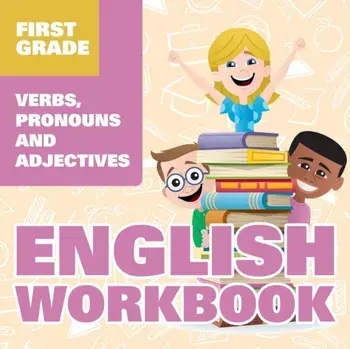 First Grade English Workbook: Verbs, Pronouns and Adjectives, Paperback/Baby Professor