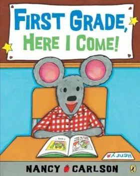 First Grade, Here I Come!, Paperback/Nancy Carlson