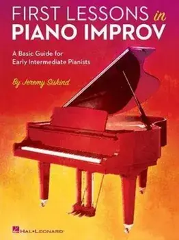 First Lessons in Piano Improv. A Basic Guide for Early Intermediate Pianists/Jeremy Siskind