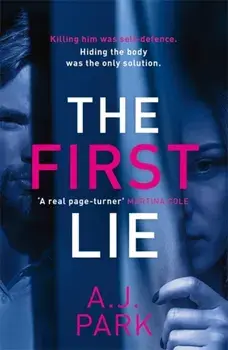 First Lie. An addictive psychological thriller with a shocking twist, Paperback/A. J. Park