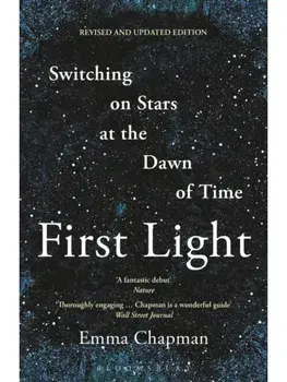 First Light. Switching on Stars at the Dawn of Time, revised edition, Revised ed, Paperback/Emma Chapman