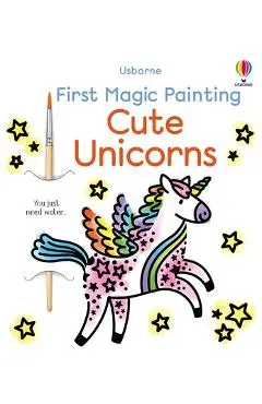 First Magic Painting Cute Unicorns - Abigail Wheatley