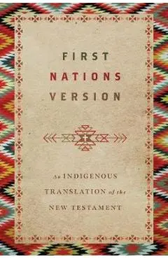 First Nations Version: An Indigenous Translation of the New Testament - Terry M. Wildman