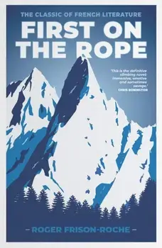 First on the Rope. The classic of French literature, Paperback/Roger Frison-Roche