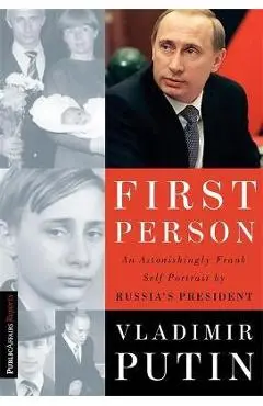 First Person: An Astonishingly Frank Self-Portrait by Russia's President Vladimir Putin - Vladimir Putin