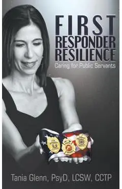 First Responder Resilience: Caring for Public Servants - Tania Glenn