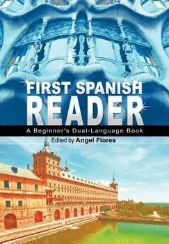 First Spanish Reader: A Beginner's Dual-Language Book (Beginners' Guides), Paperback/Angel Flores
